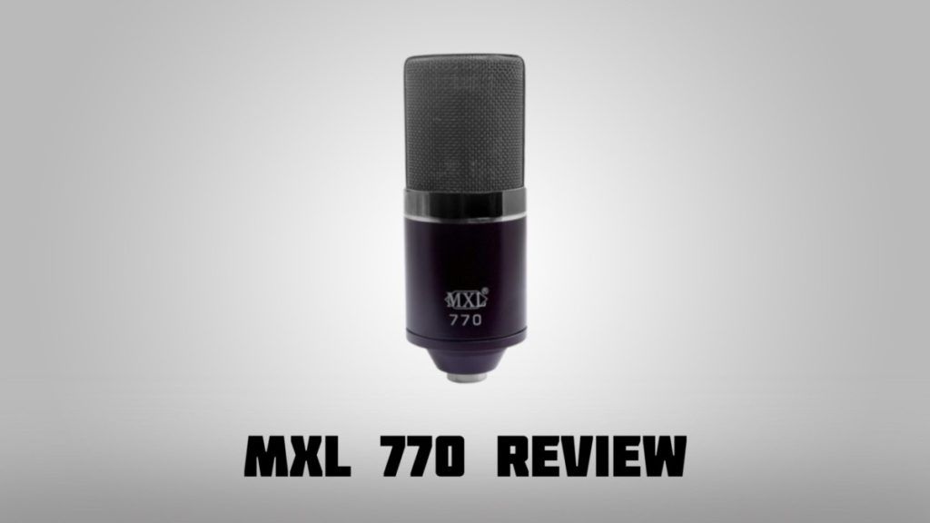 MXL 770 Review