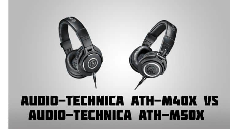 Audio Technica ATH M40X vs Audio Technica ATH M50X