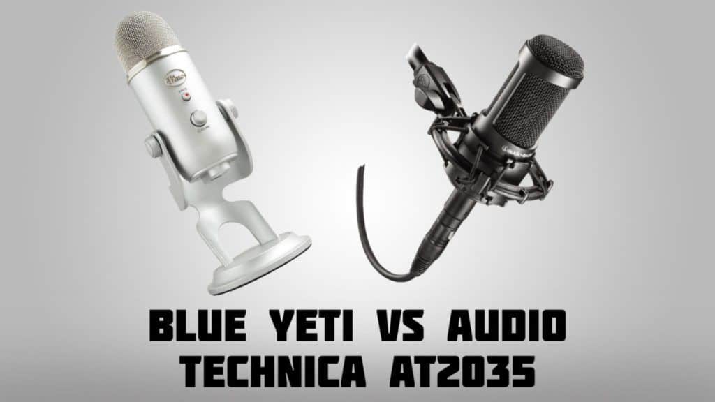 Blue Yeti vs Audio Technica AT2035