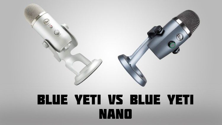 Blue Yeti vs Blue Yeti Nano