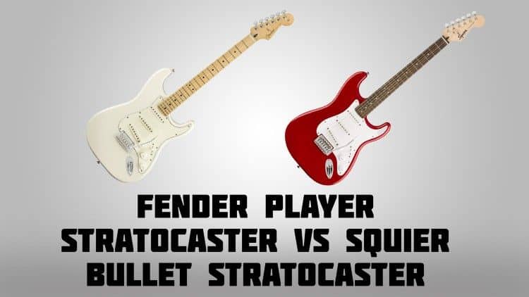 Fender Player Stratocaster vs Squier Bullet Stratocaster