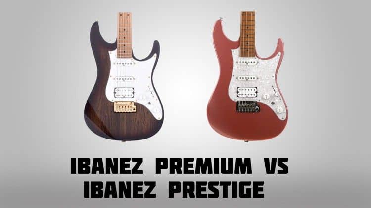 Ibanez Premium vs Ibanez Prestige